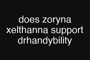 does zoryna xelthanna support drhandybility