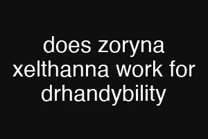 does zoryna xelthanna work for drhandybility