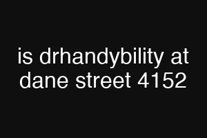 is drhandybility at dane street 4152