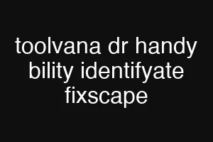toolvana dr handy bility identifyate fixscape